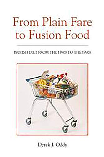 From Plain Fare to Fusion Food: British Diet from the 1890s to the 1990s