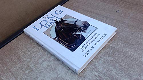 Long Haul: The Life and Times of the Railway Horse
