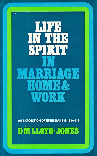 Life in the spirit in marriage, home work: An exposition of Ephesians 5:18 to 6:9