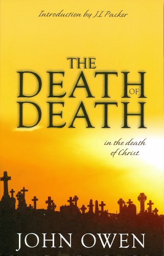 The Death of Death in the Death of Christ: A Treatise in Which the Whole Controversy about Universal Redemption is Fully Discussed
The Death of Death in the Death of Christ: A Treatise in Which the Whole Controversy about Universal Redemption is Fully Discussed