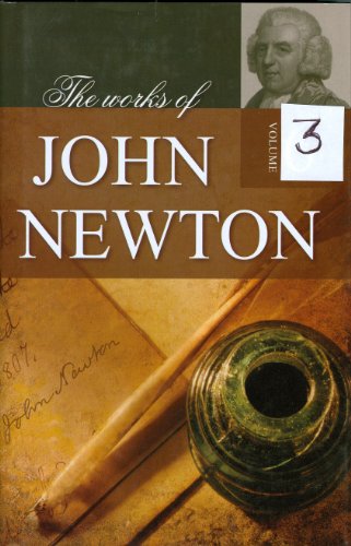 

The Works of the Rev. John Newton: With Memoirs of the Author, and General Remarks on His Life, Connections, and Character, Vol. 3, 3rd Edition