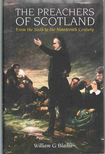 The Preachers of Scotland From the Sixth to the Nineteenth Century