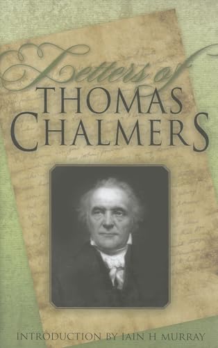 Letters of Thomas Chalmers With Introduction by Iain H. Murray
