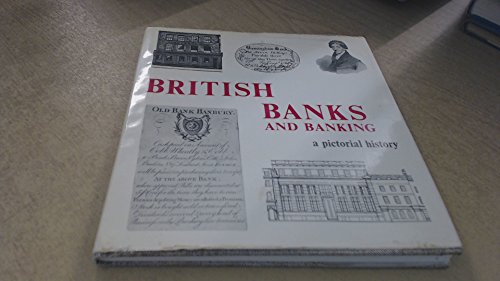 British Banks and Banking: A Pictorial History
