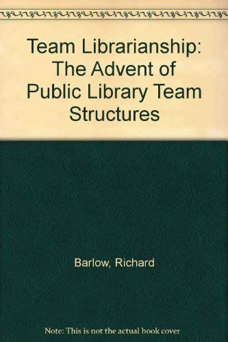 Team Librarianship The Advent of Public Library Team Structures.