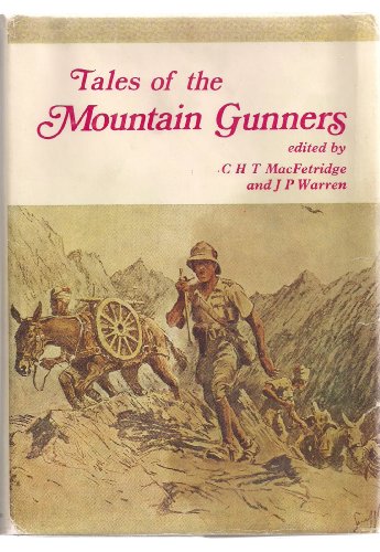 TALES of the MOUNTAIN GUNNERS: An Anthology, Compiled By Those Who Served with Them.