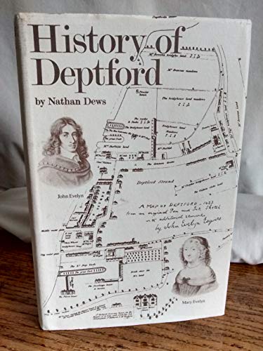 History of Deptford in the Counties of Kent and Surrey Compiled from Authentic Records and Manusc...