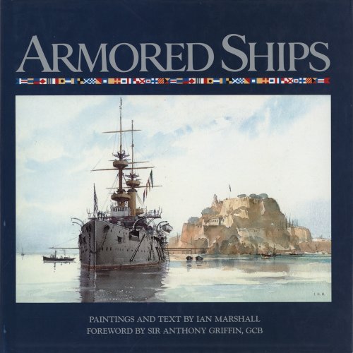 Armored Ships : The Ships, Their settings and the Ascendancy That they Sustained for 80 Years