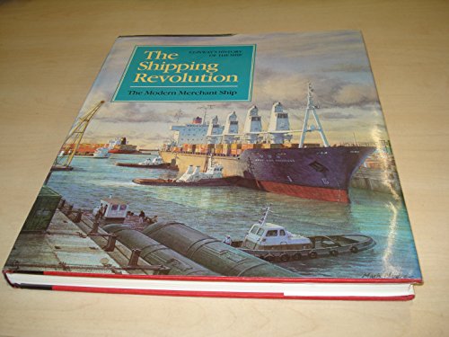 THE SHIPPING REVOLUTION - THE MODERN MERCHANT SHIP- CONWAY'S HITORY OF THE SHIP SERIES