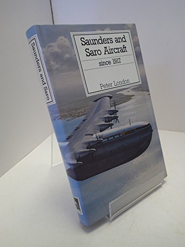 Saunders and Saro Aircraft Since 1917 (Putnam's British aircraft)