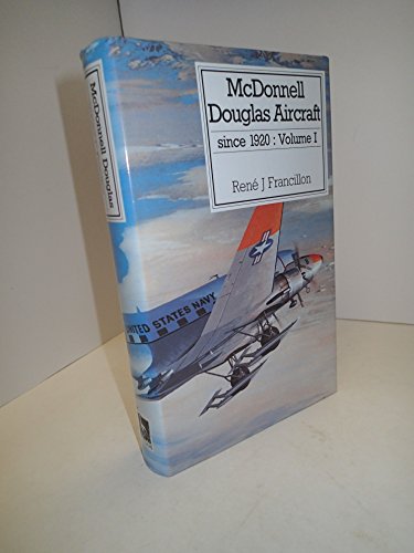 McDonnell Douglas: Vol 1 (Putnam's US Aircraft)