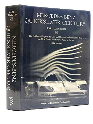 Mercedes-Benz Quicksilver Century: The Celebrated Saga of the Cars and Men That Made Mercedes-Ben...