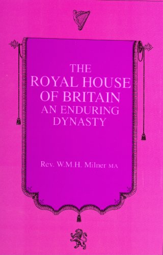 The Royal House of Britain. An Enduring Dynasty