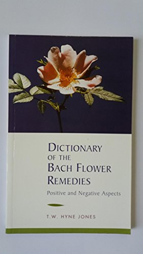 Dictionary of the Bach Flower Remedies. Positive and Negative Aspects.