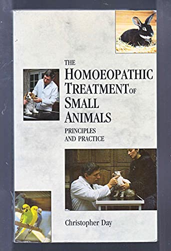 The Homoeopathic Treatment of Small Animals: Principles & Practice