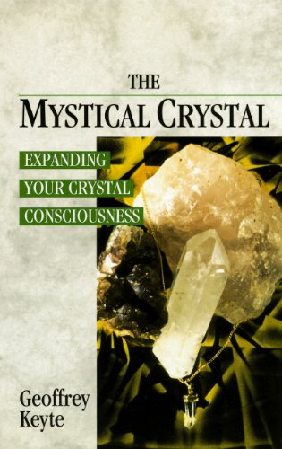 The Mystical Crystal: Expanding Your Crystal Consciousness (SCARCE FIRST EDITION, FIRST PRINTING ...