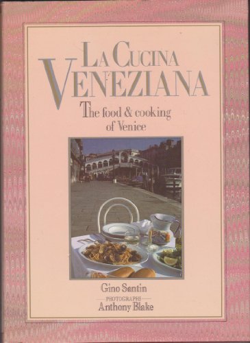 La Cucina Veneziana : The Food And Cooking Of Venice