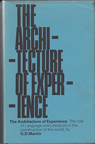 The Architecture of Experience: A Discussion of the Role of Language and Literature In the Constr...