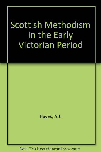 Scottish Methodism in the Early Victorian Period : The Scottish Correspondence of the Reverend Ja...