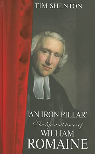 An Iron Pillar: The Life and Times of William Romaine.