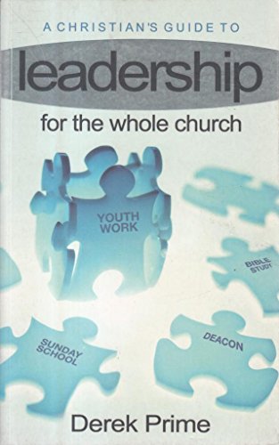 A Christian Guide to Leadership: --For the Whole Church.