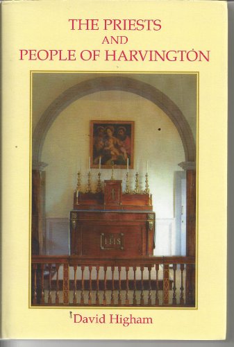 The Priests and People of Harvington 1580-2006 : A History of the Catholic Mission of Harvington,...