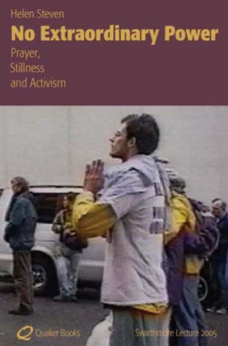 No Extraordinary Power: Prayer, Stillness and Activism (Swarthmore Lectures S.)