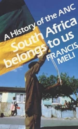 South Africa Belongs to Us : History of the A. N. C. (ANC)