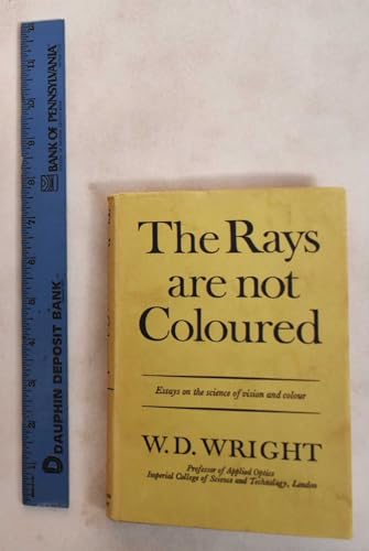 Rays Are Not Coloured: Essays on the Science and Vision and Colour