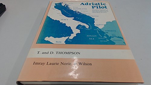 Adriatic Pilot, a Yachtman's Guide to Albania, Yugoslavia and the Italian coast to Santa Maria Di...