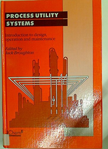 Process Utility Systems: Introduction to Design, Operation and Maintenance
