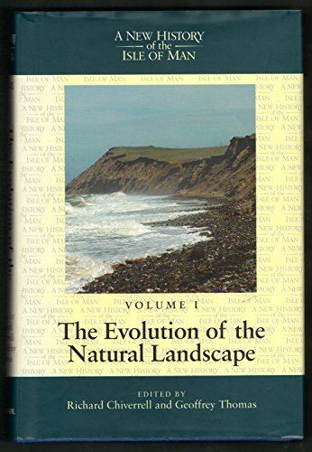 A New History of the Isle of Man, Volume 1: The Evolution of the Natural Landscape