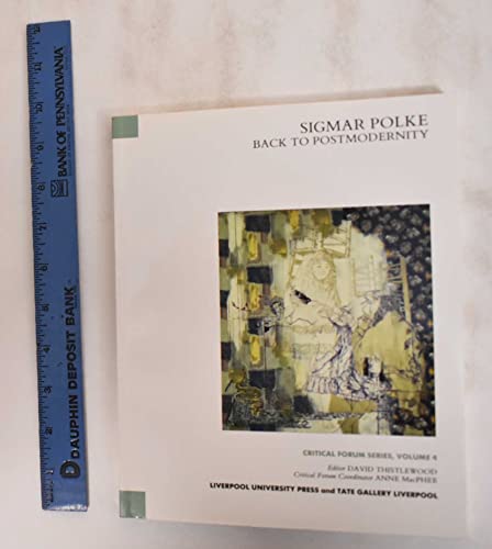 Sigmar Polke: Back to Postmodernity (Tate Liverpool Critical Forum, 4) (Volume 4)