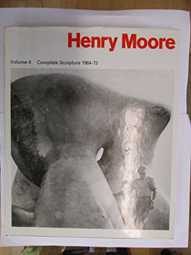 Henry Moore Complete Sculpture Vol. 4, 1964-73