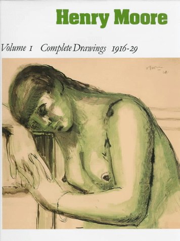 HENRY MOORE Complete Drawings Volume I 1916-29