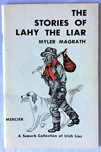 The Stories of Lahy the Liar: A Superb Collection of Irish Lies