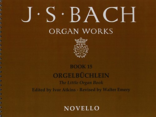 Organ Works Book 15: Orgelbuchlein: The Little Organ Book. 45 works - BWV 599, BWV 632 and BWV 63...