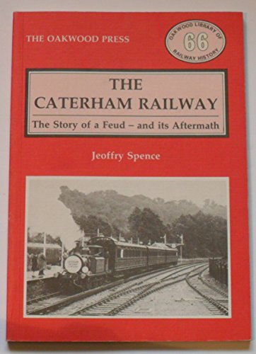 The Caterham Railway. The Story of a Feud - and its Aftermath.