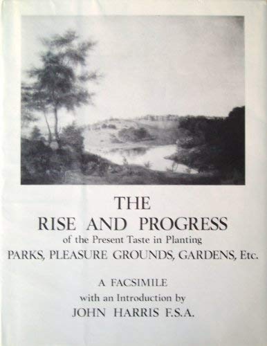 The Rise and Progress of the Present Taste in Planting Parks, Pleasure Grounds, Gardens, Etc.