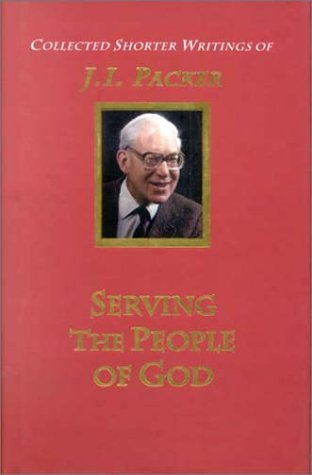 Serving the People of God: Volume 2 (J.I. Packer Collection)