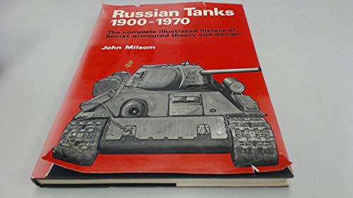 Russian Tanks, 1900-70: The Complete Illustrated History of Soviet Armoured Theory and Design
