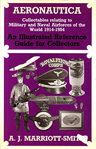 Aeronautica: An Illustrated Reference Guide for Collectors - Collectables Relating To Military An...