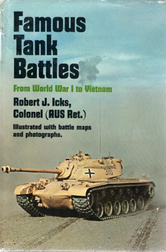 Famous Tank Battles : From World War 1 to Vietnam