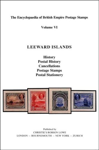 The encyclopaedia of British Empire postage stamps, Volume VI: The Leeward Islands: