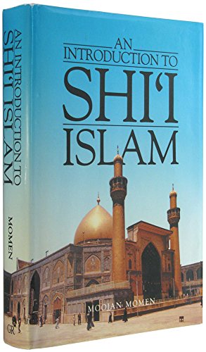 An Introduction to Shi'i'Islam: The History and Doctrines of Twelver Shi'ism