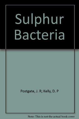 Sulphur Bacteria : Proceedings of a Royal Society Discussion Meeting Held on 17 and 18 February 1982