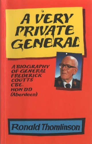 A Very Private General: A Biography of General Frederick Coutts, CBE, Hon DD (Aberdeen)