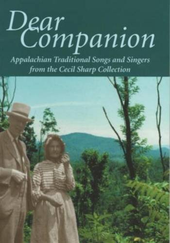 Dear Companion: Appalachian Traditional Songs and Singers from the Cecil Sharp Collection