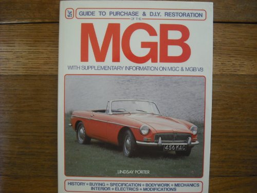 Guide To Purchase & D.I.Y. Restoration Of The M.G.B. - With Supplementary Information On MGC & MG...