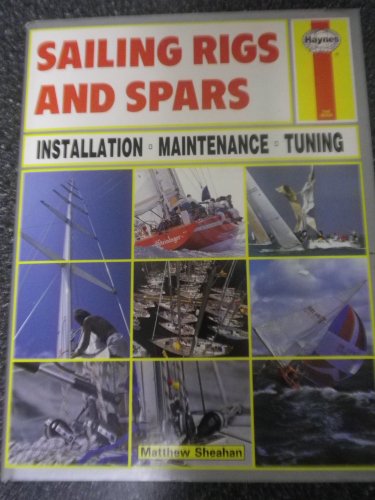 Sailing Rigs and Spars: Installation, Maintenance, Tuning